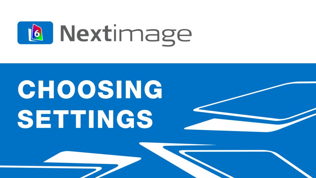 Nextimage 6 large format scanning software - Choosing settings